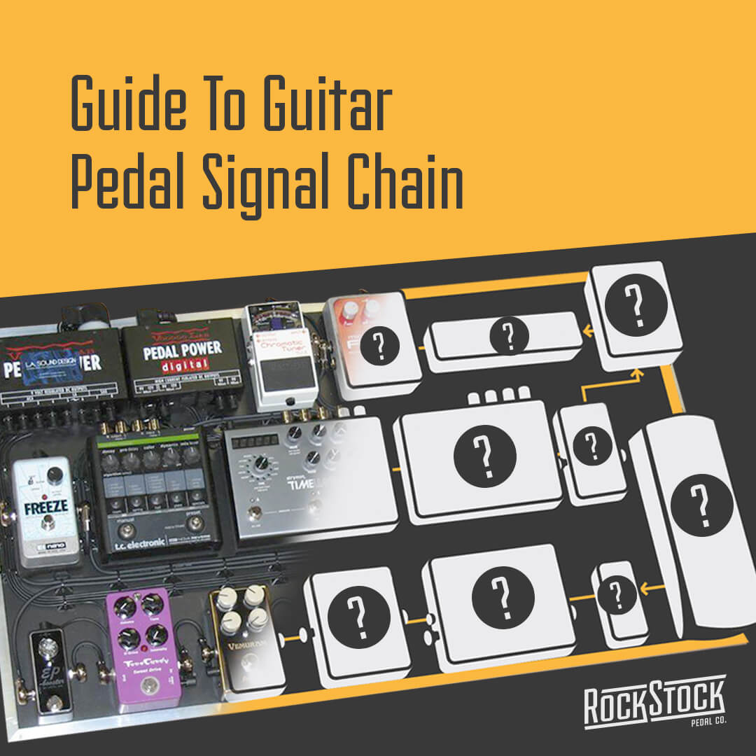 Rock Stock Pedals The Ultimate Guide To Guitar Pedal Signal Chain